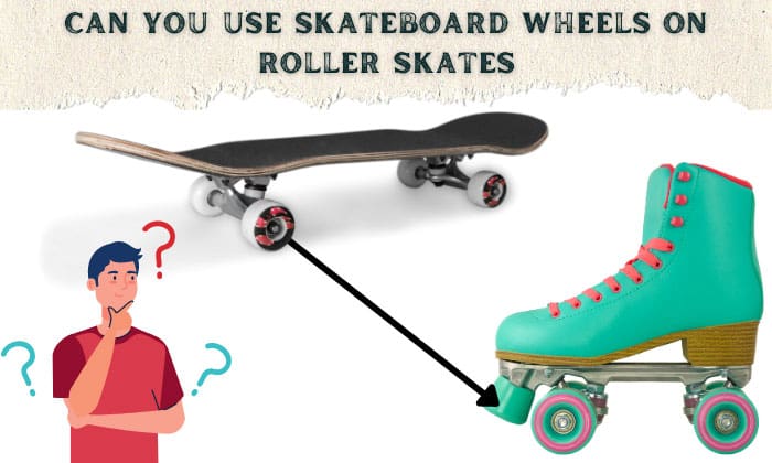 Can You Use Skateboard Wheels Roller